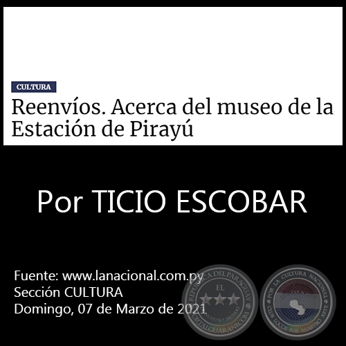 REENVOS. ACERCA DEL MUSEO DE LA ESTACIN DE PIRAY - Por TICIO ESCOBAR - Domingo, 07 de Marzo de 2021